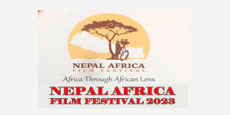 ‘नेपाल अफ्रिका चलचित्र महोत्सव’ मा १२ देशका २२ चलचित्र